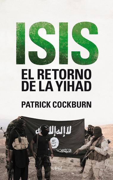 ISIS EL RETORNO DE LA YIHAD. GANADOR DEL BRITISH PRESS AWARD | 9788434419247 | COCKBURN,PATRICK