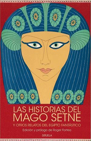 LAS HISTORIAS DEL MAGO SETNE Y OTROS RELATOS DEL EGIPTO FANTÁSTICO  | 9788419419828 | COLONNA, FRANCESCO/CALÍSTENES, PSEUDO/DE ALEJANDRÍA, DIÓSCORO/EL ANCIANO, JUAN/AL-MASUDI,/LOVECRAFT,