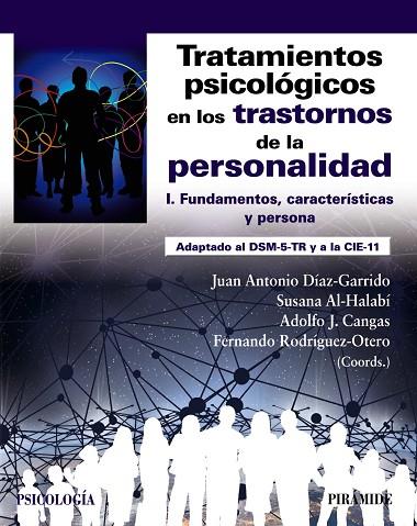 TRATAMIENTOS PSICOLÓGICOS EN LOS TRASTORNOS DE LA PERSONALIDAD I. FUNDAMENTOS, CARACTERÍSTICAS Y PERSONA | 9788436849851 | DÍAZ GARRIDO, JUAN ANTONIO / AL-HALABÍ, SUSANA / CANGAS, ADOLFO J. / RODRÍGUEZ-OTERO, FERNANDO