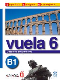 VUELA 6 B1 CUADERNO DE EJERCICIOS | 9788466751650 | ÁLVAREZ MARTÍNEZ, Mª ÁNGELES/BLANCO CANALES, ANA/TORRENS ÁLVAREZ, Mª JESÚS/ALARCÓN PÉREZ, CLARA