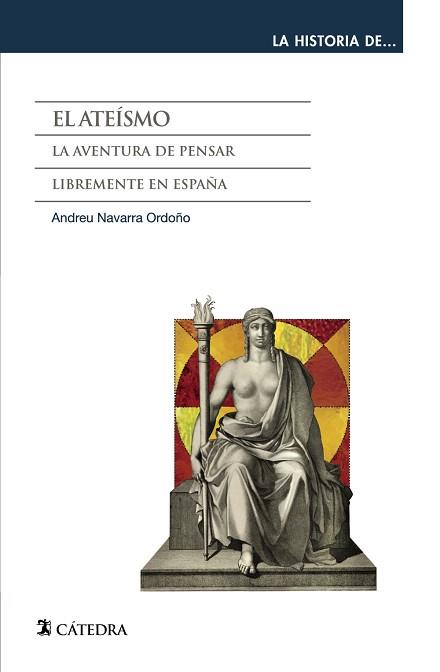 ATEISMO. LA AVENTURA DE PENSAR LIBREMENTE EN ESPAÑA | 9788437635576 | NAVARRA ORDOÑO,ANDREU