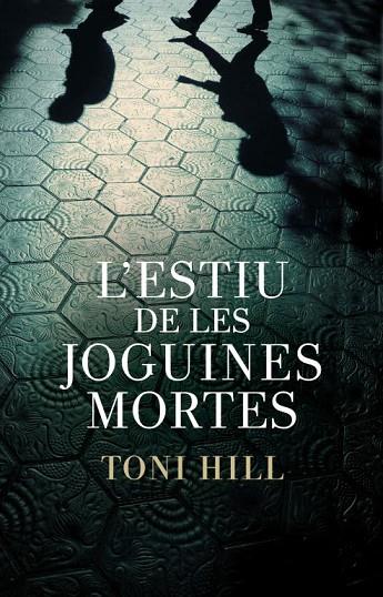 ESTIU DE LES JOGUINES MORTES | 9788401387982 | HILL,TONI