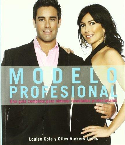 MODELO PROFESIONAL. UNA GUIA  COMPLETA PARA OBTENER RESULTADOS PROFESIONALES | 9788428331951 | COLE,LOUISE VICKERS-JONES,GILES