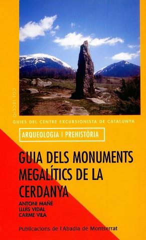 GUIA DELS MONUMENTS MEGALITICS DE LA CERDANYA. ARQUEOLOGIA I PREHISTORIA | 9788484158295 | VILA,CARME VIDAL,LLUIS MARIA MAÑE,ANTONI