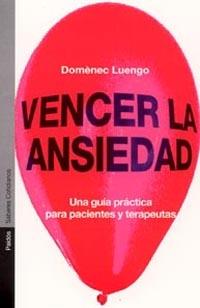 VENCER LA ANSIEDAD. GUIA PRACTICA PARA PACIENTES Y TERAPEUTAS | 9788449313448 | LUENGO,DOMENEC