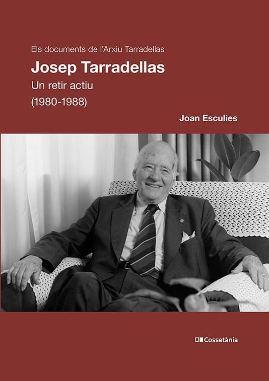 JOSEP TARRADELLAS. UN RETIR ACTIU (1980-1988) | 9788413562858 | ESCULIES SERRAT, JOAN