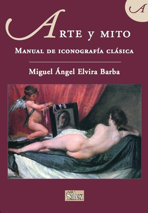 ARTE Y MITO. MANUAL DE ICONOGRAFIA CLASICA | 9788477371960 | ELVIRA BARBA,MIGUEL ANGEL