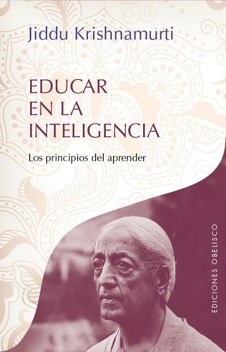 EDUCAR EN LA INTELIGENCIA. LOS PRINCIPIOS DEL APRENDER | 9788491110941 | KRISHNAMURTI,J.