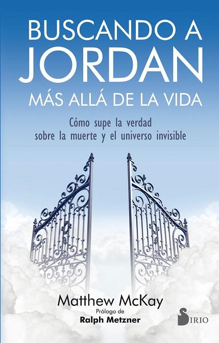 BUSCANDO A JORDAN, MÁS ALLÁ DE LA VIDA. COMO SUPE LA VERDAD SOBRE LA MUERTE Y EL UNIVERSO INVISIBLE | 9788417030124 | MCKAY, MATTHEW