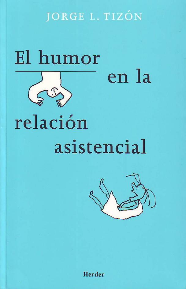 HUMOR EN LA RELACION ASISTENCIAL | 9788425424021 | TIZON,JORGE L.