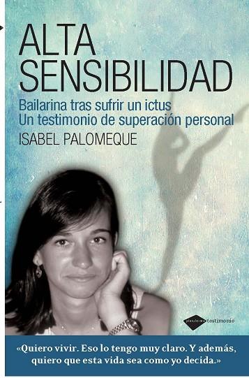 ALTA SENSIBILIDAD. BAILARINA TRAS SUFRIR UN ICTUS. UN TESTIMONIO DE SUPERACION PERSONAL | 9788415115120 | PALOMEQUE,ISABEL