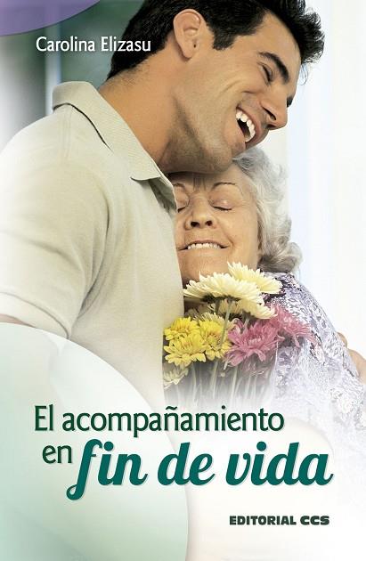 ACOMPAÑAMIENTO EN FIN DE VIDA | 9788498423334 | ELIZASU,CAROLINA