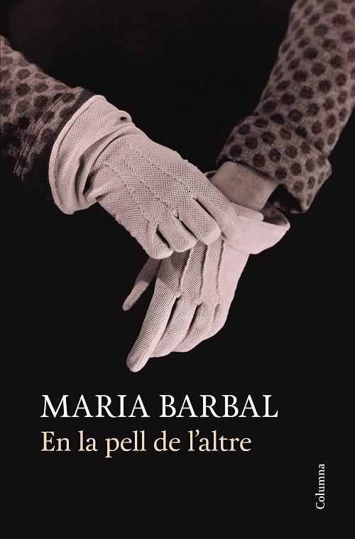 EN LA PELL DE L´ALTRE | 9788466418812 | BARBAL,MARIA (PREMIO NACIONAL DE LITERATURA 1993)