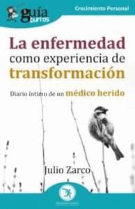 GUÍABURROS LA ENFERMEDAD COMO EXPERIENCIA DE TRANSFORMACIÓN. DIARIO ÍNTIMO DE UN MÉDICO HERIDO | 9788419129062 | ZARCO, JULIO