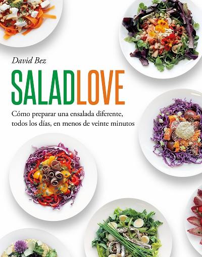 SALAD LOVE. COMO PREPARAR UNA ENSALADA DIFERENTE, TODOS LOS DIAS, EN MENOS DE VEINTE MINUTOS | 9788419346650 | BEZ,DAVID