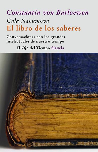 LIBRO DE LOS SABERES. CONVERSACIONES CON LOS GRANDES INTELECTUALES DE NUESTRO TIEMPO | 9788498412314 | BARLOEWEN.CONSTANTIN VON