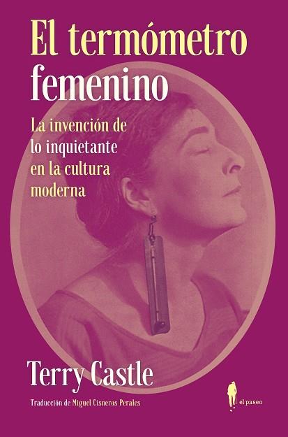 EL TERMÓMETRO FEMENINO LA INVENCIÓN DE "LO INQUIETANTE" EN LA CULTURA MODERNA | 9788412297393 | CASTLE, TERRY