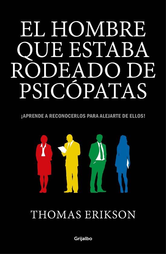 EL HOMBRE QUE ESTABA RODEADO DE PSICÓPATAS. APRENDE A RECONOCERLOS PARA ALEJARTE DE ELLOS | 9788416895670 | ERIKSON, THOMAS