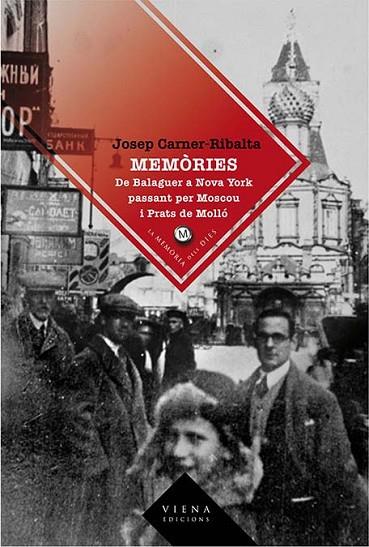 MEMORIES. DE BALAGUER A NOVA YORK PASSANT PER MOSCOU I PRAT DE MOLLO | 9788483305614 | CARNER-RIBALTA,JOSEP