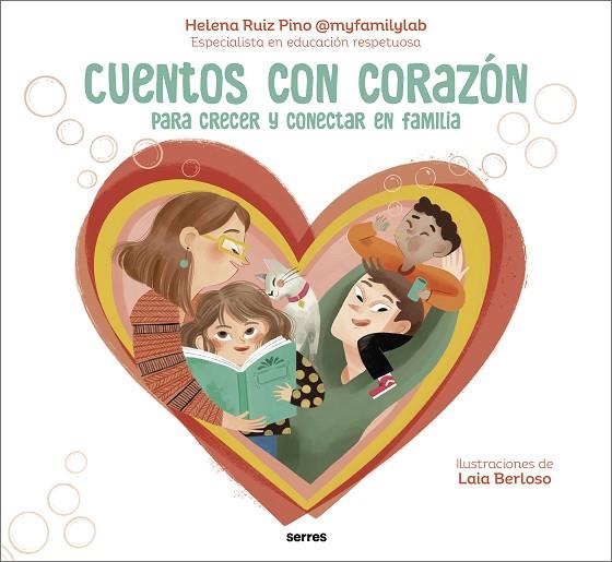 CUENTOS CON CORAZÓN HISTORIAS PARA CRECER Y CONECTAR EN FAMILIA | 9788427241855 | RUIZ PINO (MY FAMILY LAB), HELENA