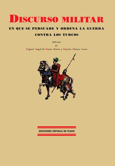 DISCURSO MILITAR EN QUE SE PERSUADE Y ORDENA LA GUERRA CONTRA LOS TURCOS | 9788496133327 | ANÓNIMO