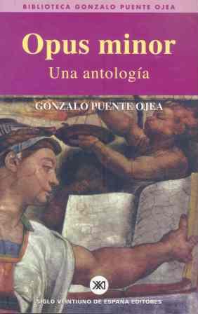 OPUS MINOR.UNA ANTOLOGIA | 9788432310904 | PUENTE OJEA,GONZALO