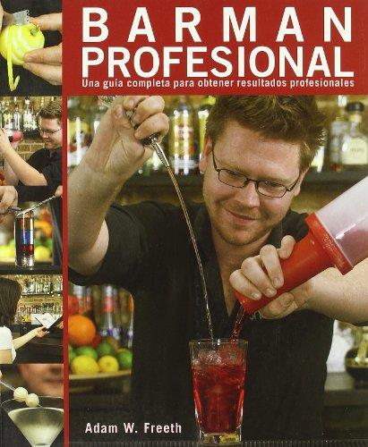 BARMAN PROFESIONAL. UNA GUIA COMPLETA PARA OBTENER RESULTADOS PROFESIONALES | 9788428331968 | FREETH,ADAM W.