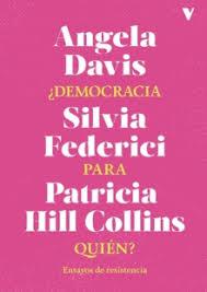 ¿DEMOCRACIA PARA QUIÉN? ENSAYOS DE RESISTENCIA | 9788419719881 | DAVIS, ANGELA/FEDERICI, SILVIA /HILL COLLINS, PATRICIA