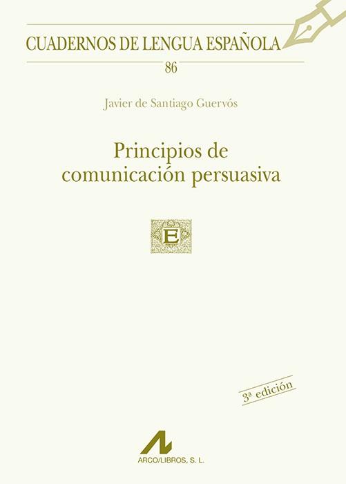 PRINCIPIOS DE COMUNICACION PERSUASIVA | 9788476356159 | SANTIAGO GUERVOS,J.