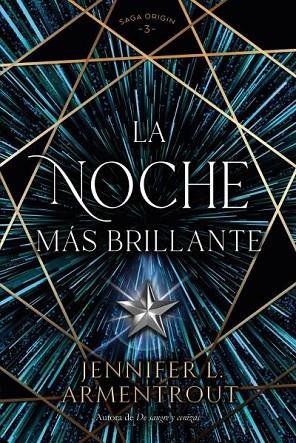 LA NOCHE MÁS BRILLANTE  SAGA ORIGEN 3 | 9788419131416 | ARMENTROUT, JENNIFER