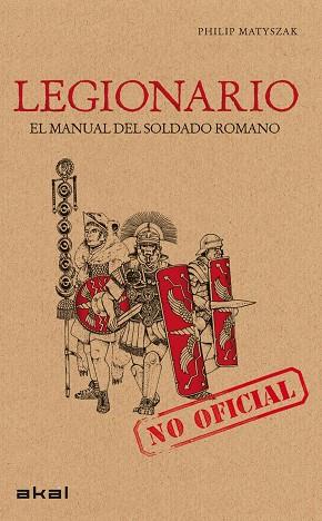 LEGIONARIO. MANUAL DEL SOLDADO ROMANO | 9788446033851 | MATYSZAK,PHILIP