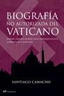 BIOGRAFIA NO AUTORIZADA DEL VATICANO NAZISMO FINANZAS SECRETAS MADIA DIPLOMACIA OCULTA Y CRIMENES EN LA SANTA SEDE | 9788427031715 | CAMACHO,SANTIAGO