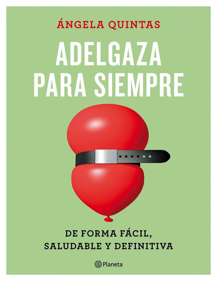 ADELGAZA PARA SIEMPRE. DE FORMA FÁCIL, SALUDABLE Y DEFINITIVA | 9788408165187 | QUINTAS, ÁNGELA