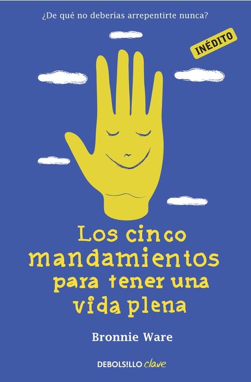 CINCO MANDAMIENTOS PARA TENER UNA VIDA PLENA | 9788490321218 | WARE,BRONNIE