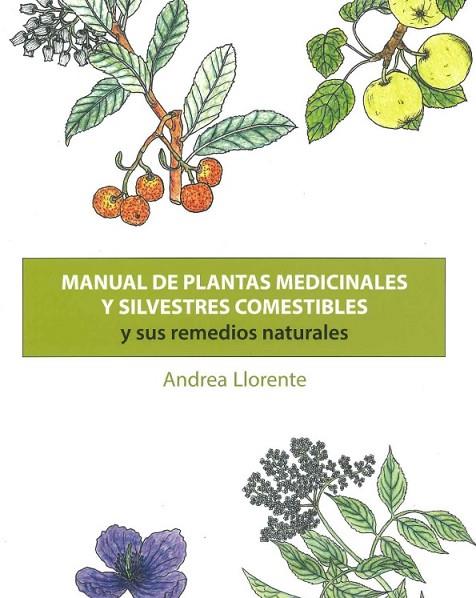 MANUAL DE PLANTAS MEDICINALES Y SILVESTRES COMESTIBLES Y SUS REMEDIOS NATURALES | 9788412431346 | LLORENTE RAQUEJO, ANDREA