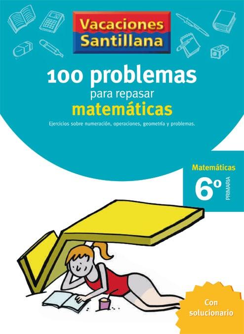 100 PROBLEMAS PARA REPASAR MATEMATICAS 6º PRIMARIA | 9788429408423