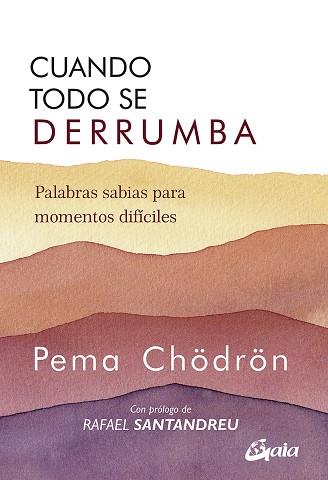 CUANDO TODO SE DERRUMBA. PALABRAS SABIAS PARA MOMENTOS DIFÍCILES | 9788484459941 | CHÖDRÖN, PEMA