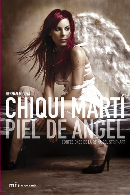 CHIQUI MARTI PIEL DE ANGEL CONFESIONES DE LA REINA DEL STRIP-ART | 9788427031357 | MIGOYA,HERNAN