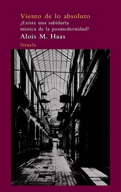 VIENTO DE LO ABSOLUTO. EXISTE UN SABIDURIA MISTICA DE LA POSMODERNIDAD? | 9788498413373 | HAAS,ALOIS M.