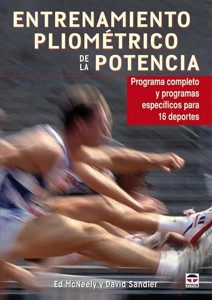 ENTRENAMIENTO PLIOMETRICO DE LA POTENCIA. PROGRAMA COMPLETO Y PROGRAMAS ESPECIFICOS PARA 16 DEPORTES | 9788479028572 | MCNEELY,ED SANDLER,DAVID