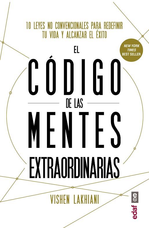 EL CÓDIGO DE LAS MENTES EXTRAORDINARIAS. 10 LEYES NO CONVENCIONALES PARA REDEFINIR TU VIDA Y ALCANZAR EL ÉXITO | 9788441437623 | LAKHIANI, VISHEN