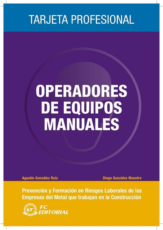 OPERADORES DE EQUIPOS MANUALES | 9788492735198 | GONZALEZ RUIZ,AGUSTIN GONZALEZ MAESTRE,DIEGO