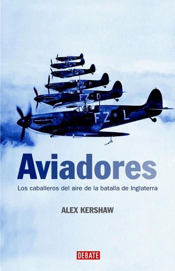 AVIADORES LOS CABALLEROS DEL AIRE DE LA BATALLA DE INGLATERRA | 9788483067239 | KERSHAW, ALEX