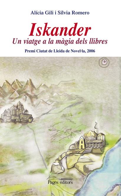 ISKANDER. UN VIATGE A LA MAGIA DELS LLIBRES. PREMI CIUTAT DE LLEIDA DE NOVEL-LA 2006 | 9788497796743 | GILI,ALICIA ROMERO,SILVIA