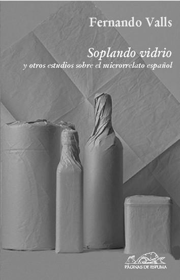 SOPLANDO VIDRIO Y OTROS ESTUDIOS SOBRE EL MICRORRELATO ESPAÑOL | 9788483930212 | VALLS, FERNANDO