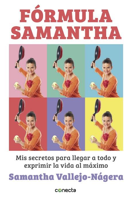 FORMULA SAMANTHA. MIS SECRETOS PARA LLEGAR A TODO Y EXPRIMIR LA VIDA AL MAXIMO | 9788416029723 | VALLEJO-NAGERA,SAMANTHA