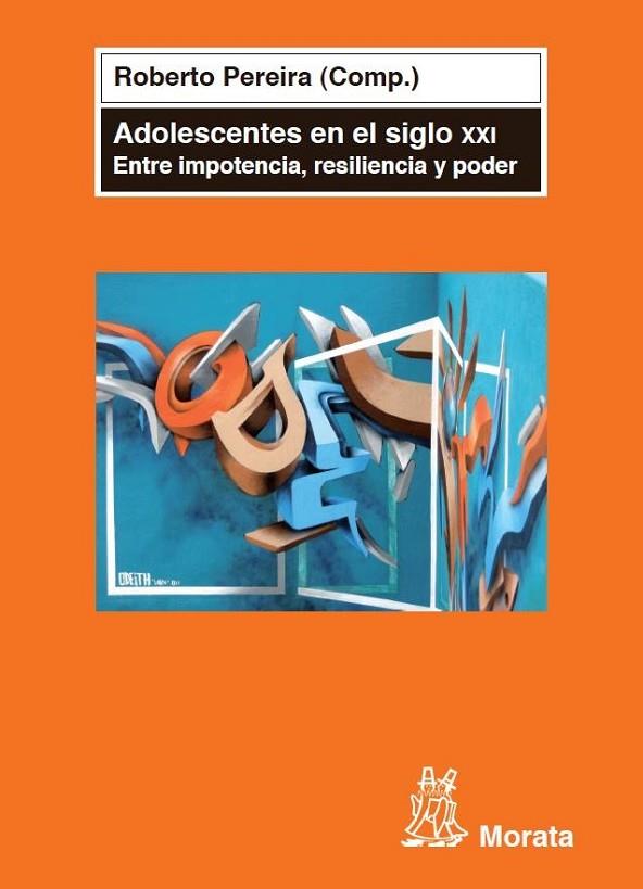 ADOLESCENTES EN EL SIGLO XXI ENTRE IMPOTENCIA RESILIENCIA Y PODER | 9788471126559 | PEREIRA,ROBERTO