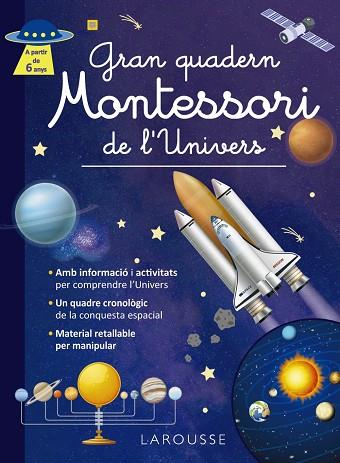 GRAN QUADERN MONTESSORI DE L'UNIVERS. A PARTIR DE 6 ANYS | 9788419739971 | ÉDITIONS LAROUSSE