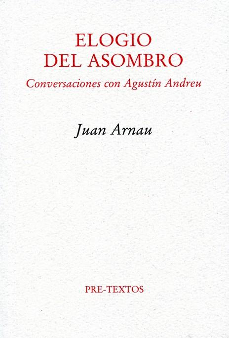 ELOGIO DEL ASOMBRO. CONVERSACIONES CON AGUSTIN ANDREU | 9788492913183 | ARNAU,JUAN