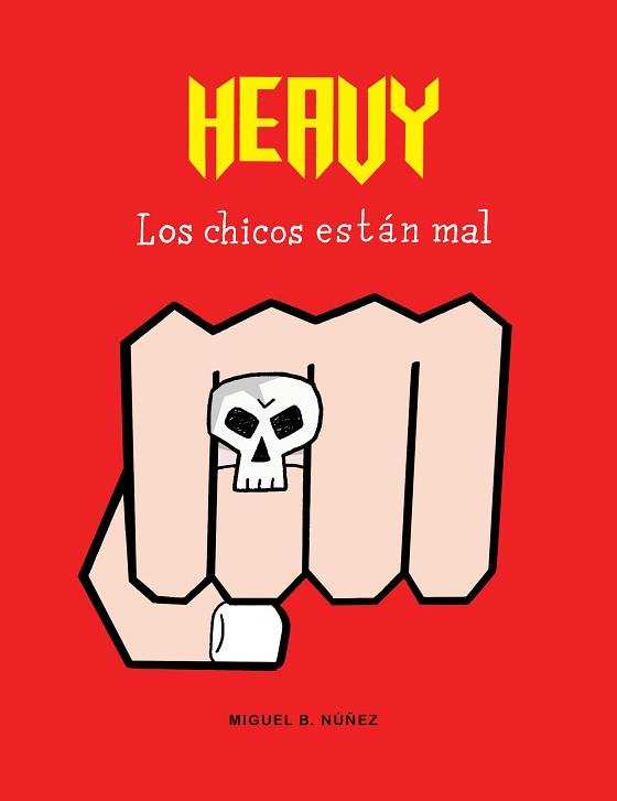 HEAVY. LOS CHICOS ESTÁN MAL | 9788494556821 | MIGUEL B. NÚÑEZ